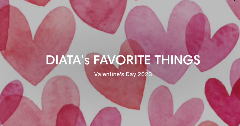 DIATA's FAVORITE THINGS! {Valentine's Day}